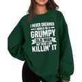 I Never Dreamed I Would Be A Grumpy Old Man Funny Sweatshirt Casual Street Style Fleece Crewneck Pullover Sweatshirt Tops Trendy For Women For Men, Perfect Gift