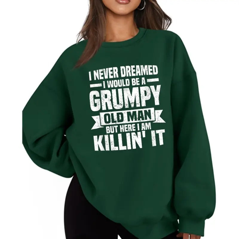 I Never Dreamed I Would Be A Grumpy Old Man Funny Sweatshirt Casual Street Style Fleece Crewneck Pullover Sweatshirt Tops Trendy For Women For Men, Perfect Gift