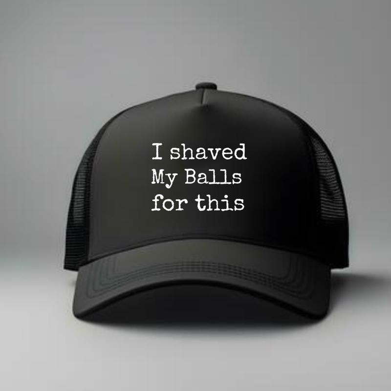 I Shaved My Balls for This One Size Adjustable Trucker Hat Black Snapback Cap with Text Design