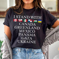 I Stand With Canada Greenland Mexico Panama Gaza Ukraine Shirt, FDT Tee, Liberal Democracy Shirt, Support Ukraine