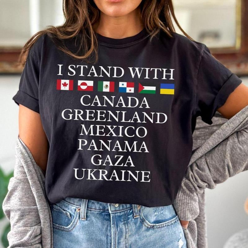 I Stand With Canada Greenland Mexico Panama Gaza Ukraine Shirt, FDT Tee, Liberal Democracy Shirt, Support Ukraine