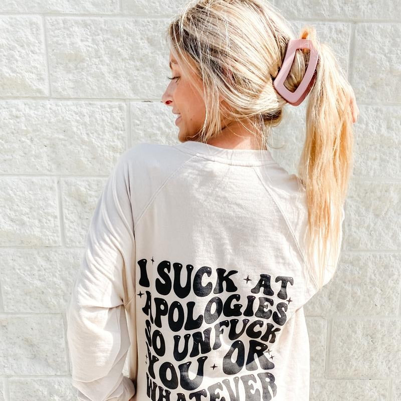I Suck At Apologies Graphic Sweatshirt