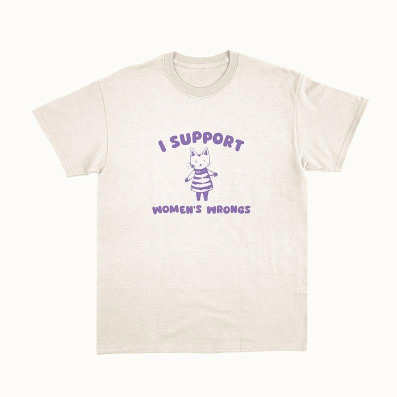I Support Women's Wrongs - Unisex