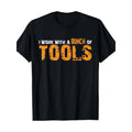 I Work With Many Tools.-T-Shirt.- made in usa
