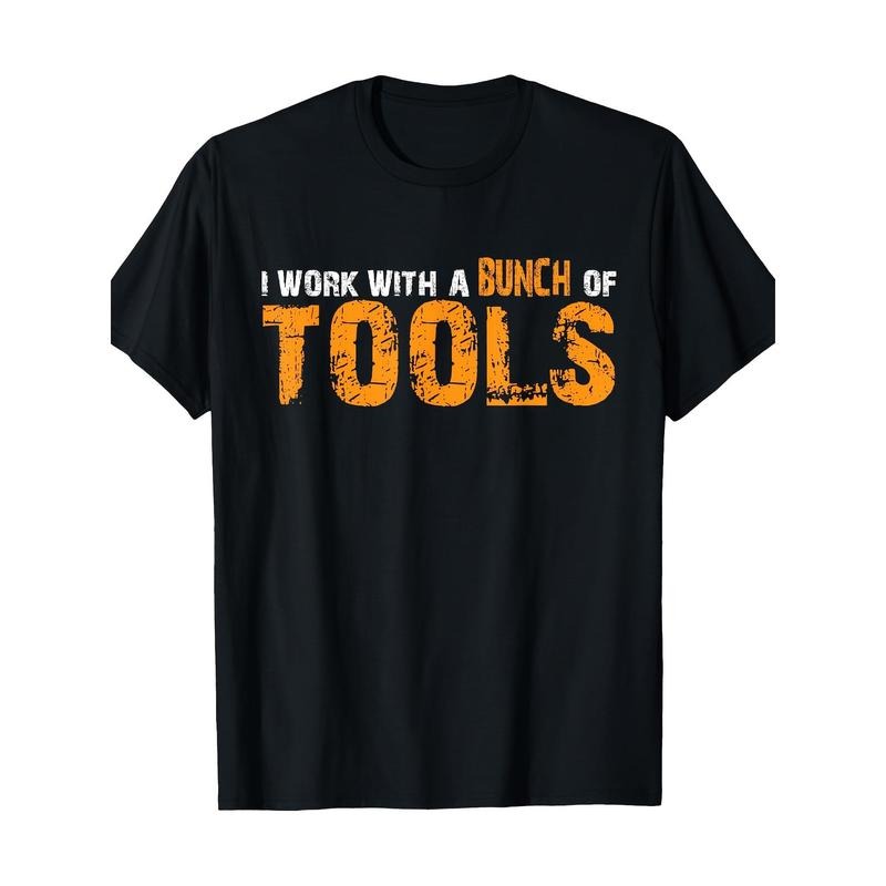 I Work With Many Tools.-T-Shirt.- made in usa