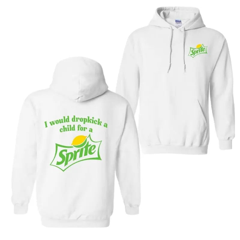 I Would Dropkick A Child For A Sprite 2 Sided T-Shirt, For Men And Women, Trendy Shirt Hoodie Fabric
