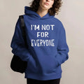 I am Not for Everyone Hoodie Casual Street Style Fleece Fabric Pullover Sweatshirt for Women for Men, Perfect Gift