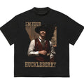 I am Your Huckleberry T-Shirt Pair with Anything Everyday Graphic Tee Unique Graphic Tee You Can Customize