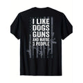 I like dog guns and maybe 3 people - Interesting guns - ON BACK T-shirt made in usa