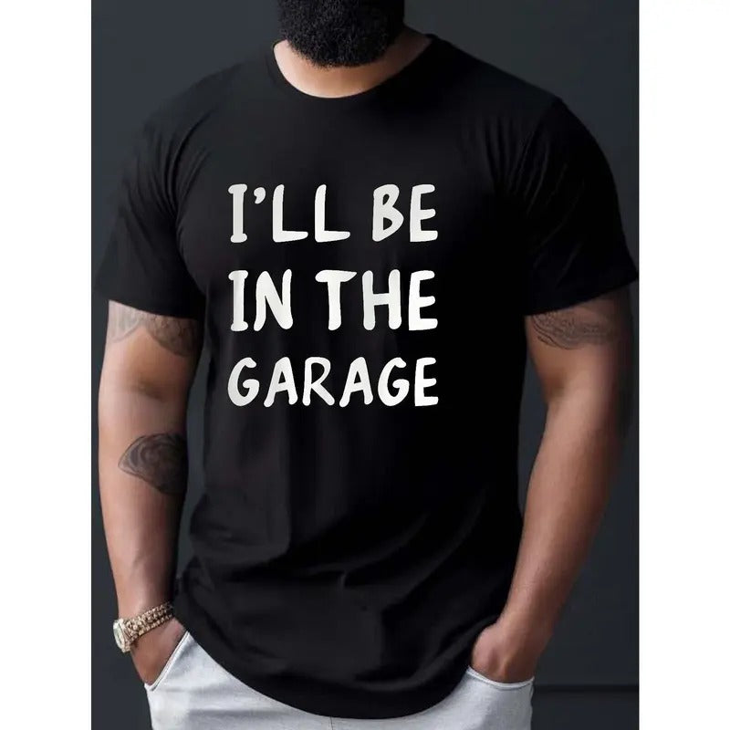 I'll Be In The Garage Print T Shirt, Tees For Men, Casual Short Sleeve T-shirt For Summer Made in USAstyle{n002}2 Hoodie,...