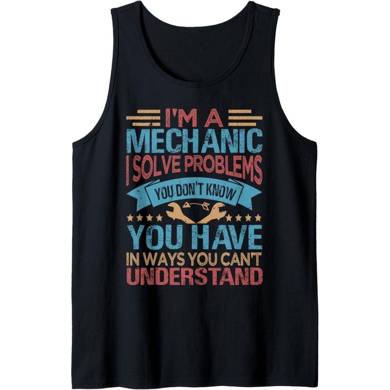 I'm A Mechanic - I Solve Problems You Don't Know Tank Top