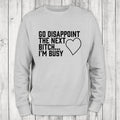 I'm Busy Sweatshirt Classic Womenswear