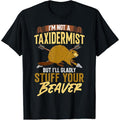 I'm Not A Taxidermist Hunting Beaver Riffle Hunter T-Shirt made in usastyle{n002}3