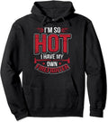 I'm So Hot I Have My Own Firefighter Funny Wife Hoodie | Unisex Hooded Sweatshirt