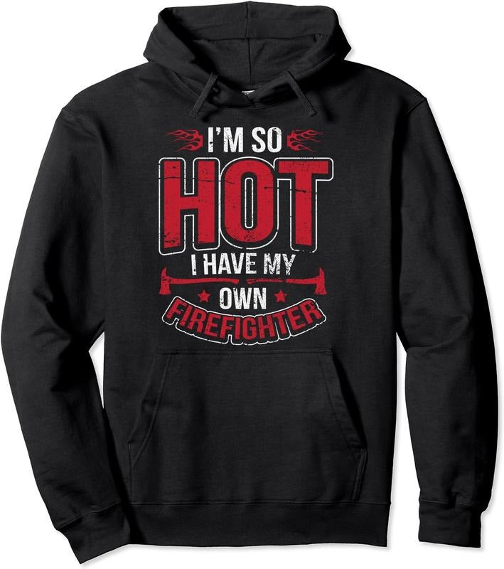 I'm So Hot I Have My Own Firefighter Funny Wife Hoodie | Unisex Hooded Sweatshirt