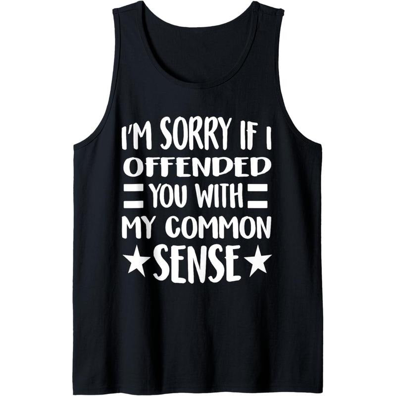 I'm Sorry I Offended You With My Common Sense Tank Top