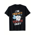 I'm a friend of the Tooth Fairy's fun dental assistant T-shirt Made in USA
