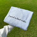I need a diet coke sweatshirt, pop caffeine cola drinks sweatshirts