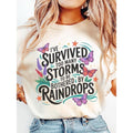 I've Survived Too Many Storms To Be Bothered By Raindrops Sweatshirt, Inspirational T-shirt, Motivational Positivity Quote Hoodie