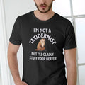 IM NOT A TAXIDERMIST NUT ILL GLADLY STUFF YOUR BEAVER T Shirt Menswear Stylish Top Love