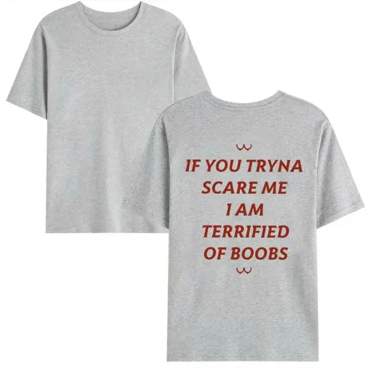 If You Tryna Scare Me Shirt, Funny Quotes Unisex Tshirt