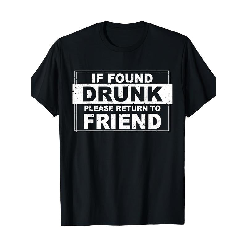 If found drunk, please return your friend's T-shirt Made in USA