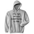 It's Fine I'm Fine Everything Is Fine Hoodie Funny Sarcasm Witty Sweatshirt Funny Hoodies Funny Sarcastic Pullover Novelty Sweatshirt Grey -