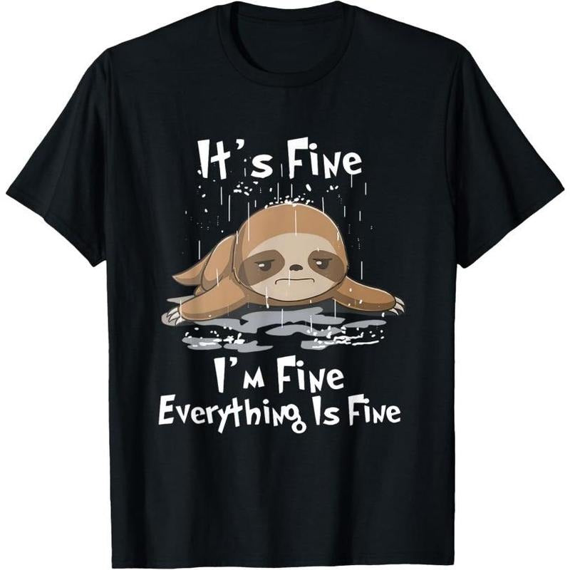 It's Fine I'm Fine Everything Is Fine Sloth T-Shirt T-Shirt Made in USA