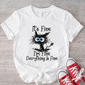 It's Fine I'm Fine Everything Is Fine T-Shirt, Unisex Funny Cat Shirt, Sarcasm Tee, Cat Lover Gift Shirt.
