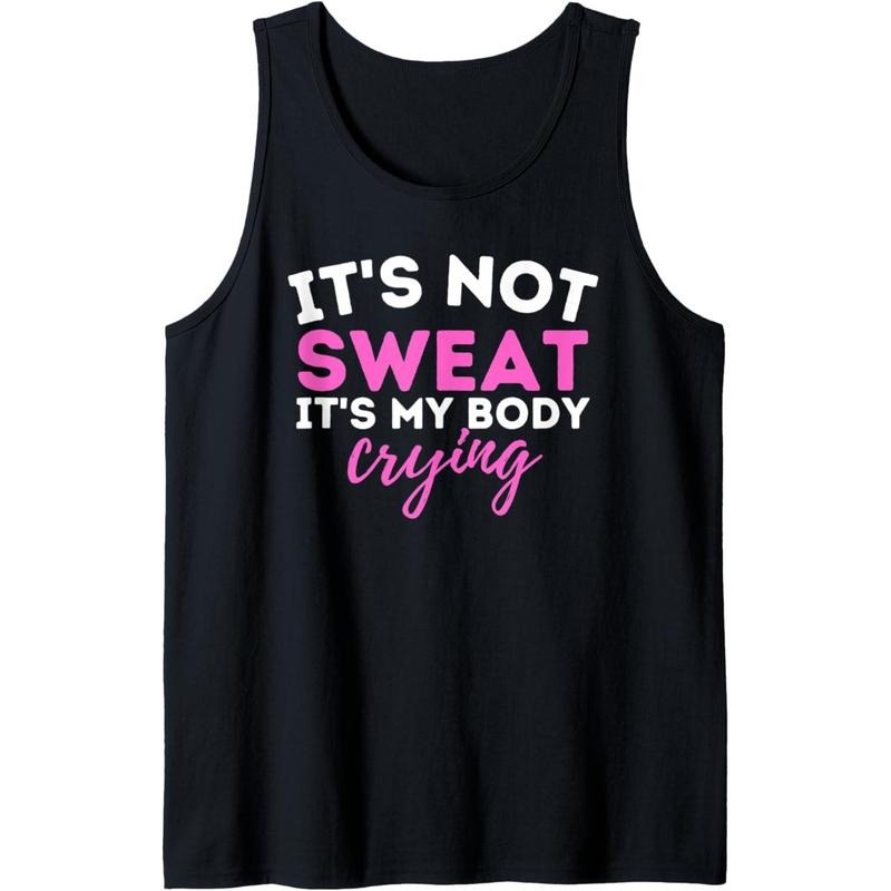 It's Not Sweat It's My Body Crying - Funny Workout Gym Tank Top made in usa