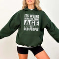It's Weird Being The Same Age As Old People Funny Hoodie Casual Street Style Fleece Pullover Hooded Sweatshirt Tops Trendy For Women For Men, Perfect Gift