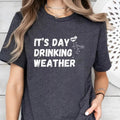 Its Day Drinking Weather T-Shirt, Summer T-Shirt, Drinking Shirt, Alcoholic, Bridal Party, Fun Womens  T-Shirt