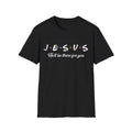 Jesus He'll Be There For You Tshirt Men Women Kids Christian T-Shirt, Menswear Top, Womenswear Top