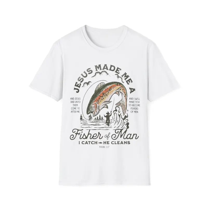 Jesus Made Me A Fisher Of Man I Catch He Cleans T-Shirt