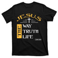 Jesus The Way Truth Life Christian Catholic Christ God Trinity T-Shirt