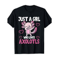 Just A Girl Who Loves Axolotls Cute Funny Kawaii T-Shirt Made in USA