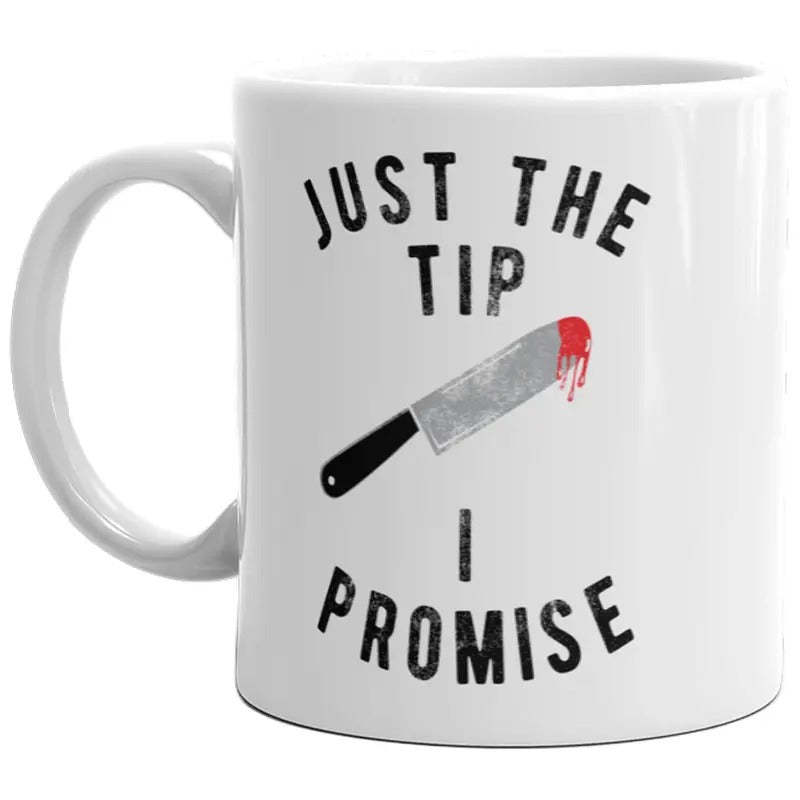 Just The Tip I Promise Mug Funny Halloween Knife Sarcastic Coffee Cup-11oz Funny Coffee Mugs Ceramic Printed Drinkware Cup