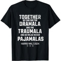 Kamala Harris Walz 2024 We Can End Dramala Traumala T-Shirt made in usa