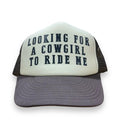 LOOKING FOR A COWGIRL TO RIDE ME HAT Custom Printed