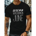 ' Legend Was Born In June' Letter Print Stylish T-shirt For Men, Casual Summer Top, Comfortable And Fashion Crew Neck Short Sleeve, Suitable For Daily Wear Made in USA