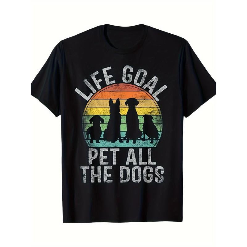 Life Goal Pet All The Dogs Shirt Funny Dog Men's T-Shirt 220g made in usastyle{n002}2