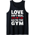 Love Isn't Real Go To Gym Funny Workout Tank Top made in usa