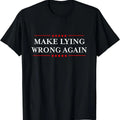 Make Lying Wrong Again T-Shirt