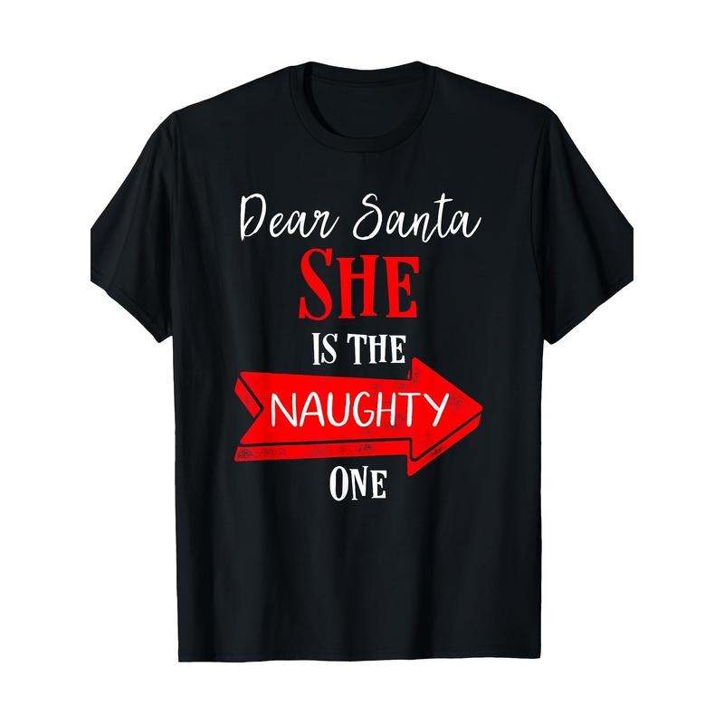 Matching Christmas Outfit For Couples She's The Naughty One T-Shirt Made in USA