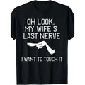 Men's "Oh Look! My Wife's Last Nerve" Funny Graphic T-Shirt - 100% Cotton, Casual Black Tee with White Print, Machine Washable made in usa