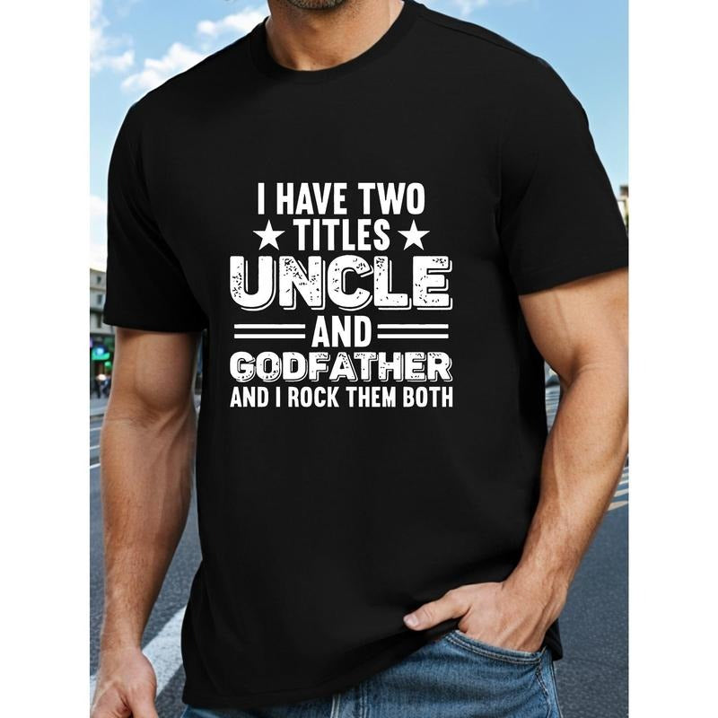 Men's Cotton Crew Neck T-Shirt with "I HAVE TWO TITLES UNCLE AND GODFATHER" Print - Summer Casual Knit Fabric Top with Geometric Pattern and Slight Stretch Made in USA