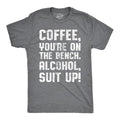 Mens Coffee Youre On The Bench, Alcohol Suit Up T Shirt Funny Drinking Tee Mens Funny T Shirts Cool Tees Soft Stylish Casual Menswear Dark Grey