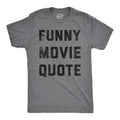 Mens Funny Movie Quote T Shirt Hilarious Movies Lovers Joke Tee For Guys Mens Funny T Shirts Cool Tees Soft Stylish Casual Menswear Sarcastic Apparel for Men Funny Movie Short Sleeve Novelty Tees for Dark Grey