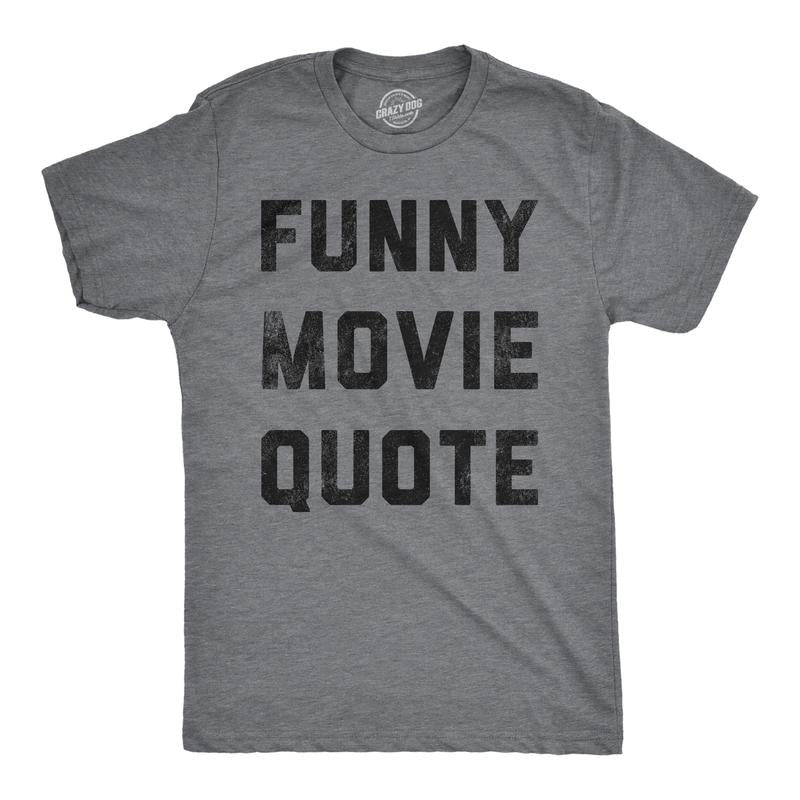 Mens Funny Movie Quote T Shirt Hilarious Movies Lovers Joke Tee For Guys Mens Funny T Shirts Cool Tees Soft Stylish Casual Menswear Sarcastic Apparel for Men Funny Movie Short Sleeve Novelty Tees for Dark Grey