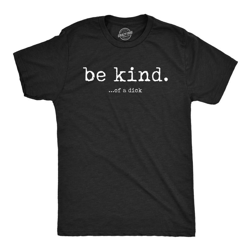 Mens Funny T Shirts Be Kind Of A Dick Sarcastic Graphic Tee For Men Mens Funny T Shirts Cool Tees Soft Stylish Casual Menswear Funny Sarcastic Short Sleeve Novelty Tees for Guys Black - Be